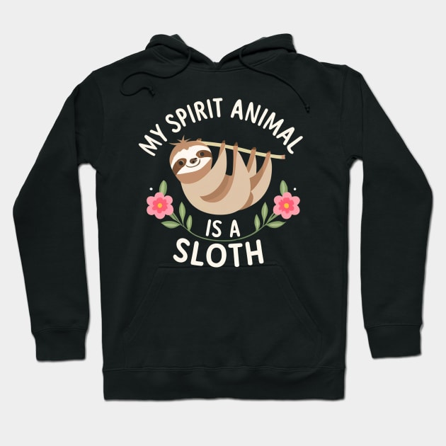 My Spirit Animal is Sloth Hoodie by NomiCrafts